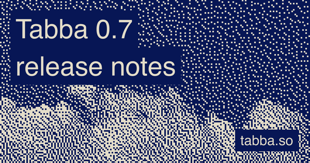 Tabba 0.7 - Out of Closed Beta + New Filtering, Hour Columns, and Popup Notes